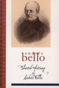 Title: Selected Writings of Andr?s Bello, Author: Andr?s Bello