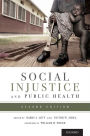 Social Injustice and Public Health / Edition 2