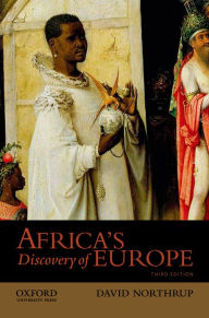 Title: Africa's Discovery of Europe / Edition 3, Author: David Northrup