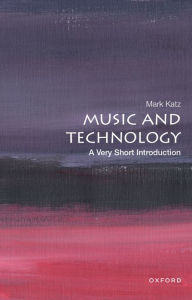Title: Music and Technology: A Very Short Introduction, Author: Mark Katz