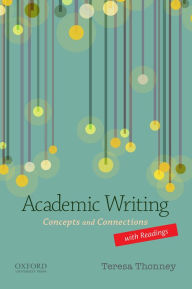 Title: Academic Writing with Readings: Concepts and Connections / Edition 1, Author: Teresa Thonney