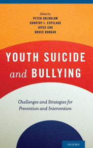 Title: Youth Suicide and Bullying: Challenges and Strategies for Prevention and Intervention, Author: Peter Goldblum