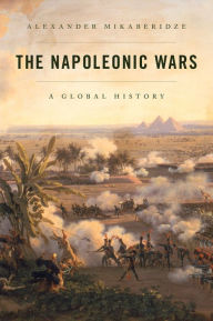 Title: The Napoleonic Wars: A Global History, Author: Alexander Mikaberidze