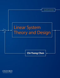Title: Linear System Theory and Design / Edition 4, Author: Chi-Tsong Chen