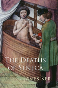 Title: The Deaths of Seneca, Author: James Ker
