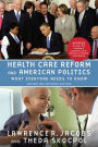 Alternative view 2 of Health Care Reform and American Politics: What Everyone Needs to Know®, Revised and Updated Edition