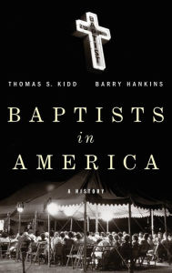 Title: Baptists in America: A History, Author: Thomas S Kidd