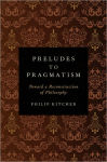 Alternative view 1 of Preludes to Pragmatism: Toward a Reconstruction of Philosophy