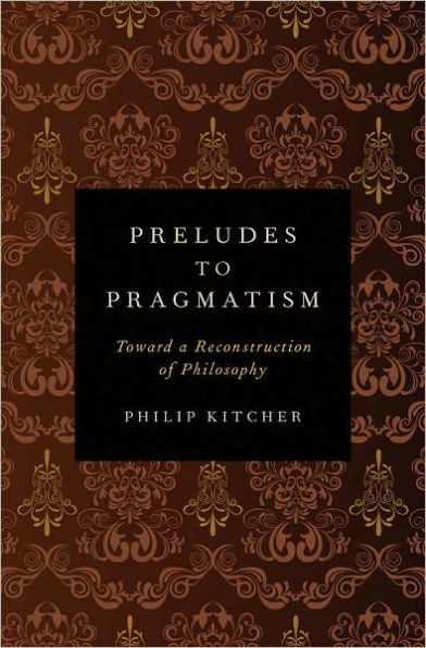 Preludes to Pragmatism: Toward a Reconstruction of Philosophy