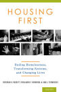 Housing First: Ending Homelessness, Transforming Systems, and Changing Lives