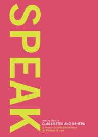 Title: SPEAK: How to talk to classmates and others: A primer to oral presentations, Author: William M. Doll