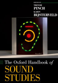 Title: The Oxford Handbook of Sound Studies, Author: Trevor Pinch