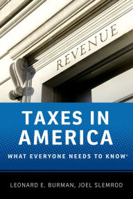 Title: Taxes in America: What Everyone Needs to Know?, Author: Leonard E. Burman