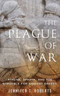 The Plague of War: Athens, Sparta, and the Struggle for Ancient Greece