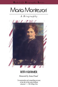 Title: Maria Montessori: A Biography, Author: Rita Kramer