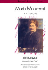 Title: Maria Montessori: A Biography, Author: Rita Kramer