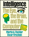 Intelligence: The Eye, the Brain and the Computer / Edition 1