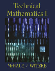 Title: Technical Mathematics I / Edition 1, Author: Thomas McHale