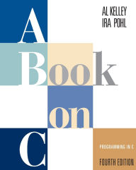 Title: Book on C, A: Programming in C / Edition 4, Author: Al Kelley