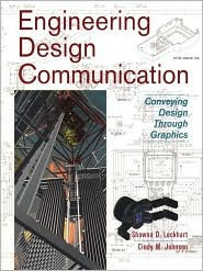 Engineering Design Communication: Conveying Design Through Graphics / Edition 1