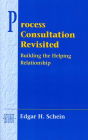 Process Consultation Revisited: Building the Helping Relationship (Pearson Organizational Development Series) / Edition 1