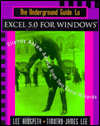 The Underground Guide to Excel 5.0 for Windows: Slightly Askew Advice from Two Excel Wizards