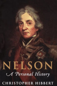 Title: Nelson: A Personal History, Author: Christopher Hibbert