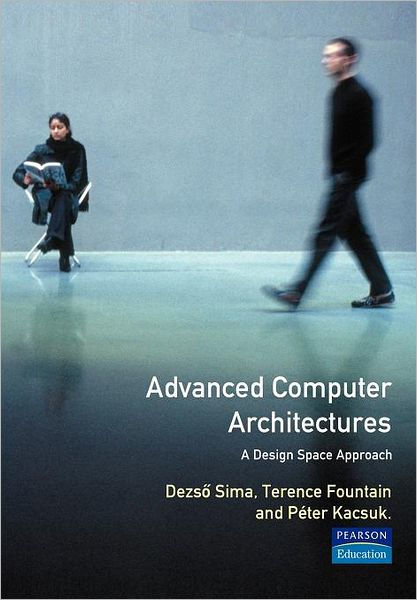 Advanced Computer Architectures: A Design Space Approach / Edition 1 By ...