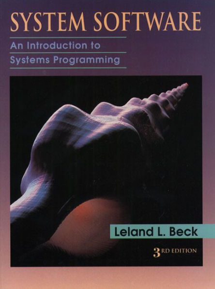 System Software: An Introduction to Systems Programming / Edition 3