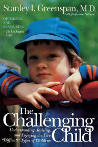 Title: The Challenging Child: Understanding, Raising, and Enjoying the Five 