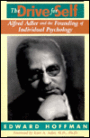The Drive For Self: Alfred Adler And The Founding Of Individual Psychology