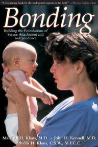 Bonding: Building the Foundations of Secure Attachment and Independence