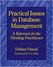 Practical Issues in Database Management: A Reference for the Thinking Practitioner / Edition 1