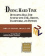 Doing Hard Time: Developing Real-Time Systems with UML, Objects, Frameworks and Patterns / Edition 1