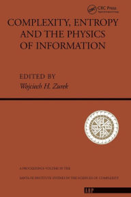 Title: Complexity, Entropy And The Physics Of Information / Edition 1, Author: Wojciech H. Zurek