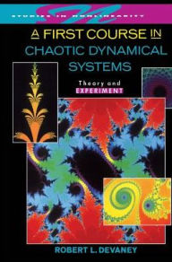 Title: A First Course In Chaotic Dynamical Systems: Theory And Experiment / Edition 1, Author: Robert L. Devaney