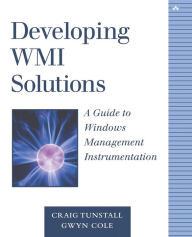 Developing WMI Solutions: A Guide to Windows Management Instrumentation