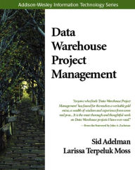 Title: Data Warehouse Project Management / Edition 1, Author: Sid Adelman