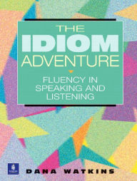 Title: The Idiom Adventure / Edition 1, Author: Dana Watkins