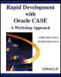 Rapid Development with Oracle CASE: A Workshop Approach