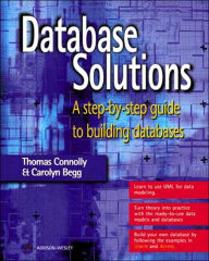Database Solutions: A Step by Step Guide to Building Databases / Edition 1