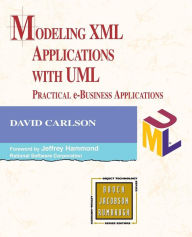 Modeling XML Applications with UML: Practical e-Business Applications / Edition 1