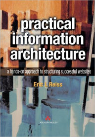 Practical Information Architecture: A Hands-On Approach to Structuring Successful Websites