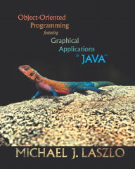 Object-Oriented Programming featuring Graphical Applications in Java / Edition 1