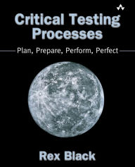 Critical Testing Process: Plan, Prepare, Perform, Perfect / Edition 1