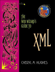 The Web Wizard's Guide to XML / Edition 1
