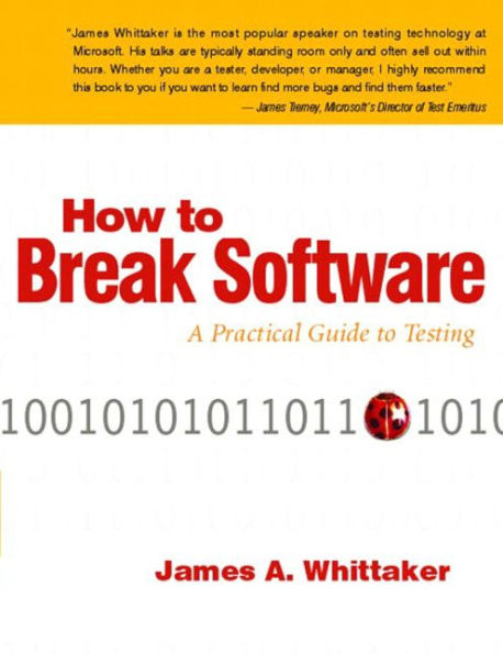 How to Break Software: A Practical Guide to Testing / Edition 1