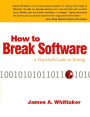 How to Break Software: A Practical Guide to Testing / Edition 1
