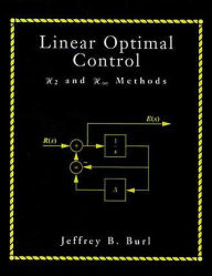 Title: Linear Optimal Control / Edition 1, Author: Jeffrey Burl