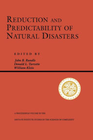 Title: Reduction And Predictability Of Natural Disasters / Edition 1, Author: John Rundle